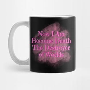 Now I Am Become Death the Destroyer of Worlds Mug